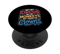 Not My Circus Not My Monkeys But I Know The Clowns PopSockets Adhesive PopGrip