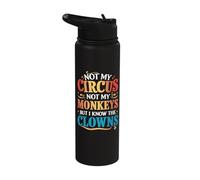 Not My Circus Not My Monkeys But I Know The Clowns Stainless Steel Insulated Water Bottle