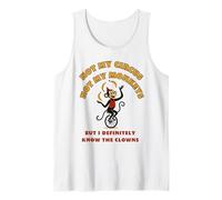 Not My Circus Not My Monkeys But I Know The Clowns Tank Top