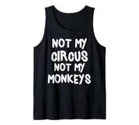 Not My Circus Not My Monkeys But I Know The Clowns Tank Top
