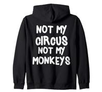 Not My Circus Not My Monkeys But I Know The Clowns Zip Hoodie