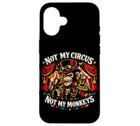 Not my circus not my monkeys Case for iPhone 16