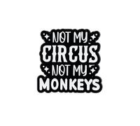 Not My Circus Not My Monkeys Enamel Pin, Sarcastic Adult Humor Pin Brooch, Funny Chaos Coordinator Badge Brooch, Hilarious Gift For Sarcastic Girl Women Sassy Friend Coworker, Sarcastic Quote Lapel