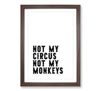 Not My Circus Not My Monkeys Typography Framed Print | A2 Walnut Framed Wall Art | Ready to Hang | Modern Animal Picture | Living Room Bedroom Lounge Office