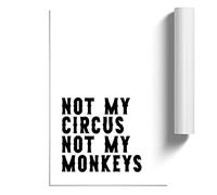 Not My Circus Not My Monkeys Typography | Unframed Wall Art Print | Ready to Frame Poster | Modern Home Decor Picture | Artwork for Living Room, Bedroom, Kitchen or Office | A3 (29.7x42 cm)