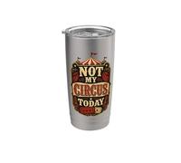 Not My Circus Today Office Humor Stainless Steel Insulated Tumbler