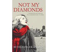 Not My Diamonds: A Missing Holocaust Heirloom (The Unshakeable Bonds of Family)