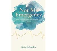Not My Emergency: How to Stay Calm When Everyone Else Panics