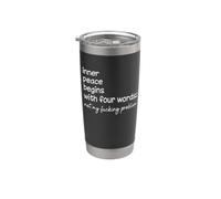Not My F-cking Problem Inner-Peace Begins with Four Words Stainless Steel Insulated Tumbler