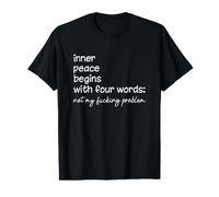 Not My F-cking Problem Inner-Peace Begins with Four Words Value Graphic T-Shirt