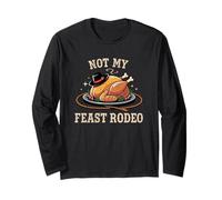 Not My Feast Rodeo Funny Thanksgiving Turkey Pun Long Sleeve T-Shirt