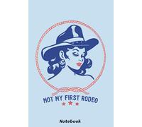 Not My First Rodeeo Notebook: Diary, Matte Finish Cover, Planner, Journal, 6x9 120 Pages, Lined College Ruled Paper