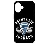 Not My First Tornado While Storm Twister Hurricane Weather Case for iPhone 16
