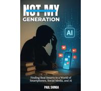 Not My Generation: Finding Real Smarts in a World of Smartphones, Social Media, and AI