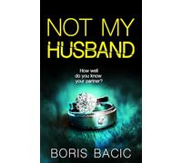 Not My Husband: A suspenseful thriller with a nail-biting plot twist (Gripping Psychological Thrillers)