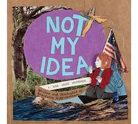 Not My Idea: A Book About Whiteness (Ordinary Terrible Things)