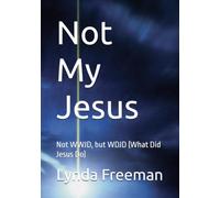 Not My Jesus: Not WWJD, but WDJD (What Did Jesus Do)