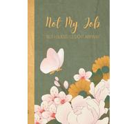 Not My Job But I Guess I’ll Do It Anyway - Daily Task Checklist Planner: Funny To Do List Notebook for Working Women
