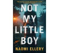 NOT MY LITTLE BOY: A Gripping Psychological Thriller of Dark Secrets and Domestic Suspense