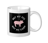 Not My Pig Not My Farm Ceramic Drinkware Luxury Coffee Mug Cute Mug for Milk Cappuccino Cocoa 330Ml