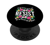 NOT MY PRESIDENT, NOT MY VOICE RESIST NOT MY VALUES PopSockets Adhesive PopGrip