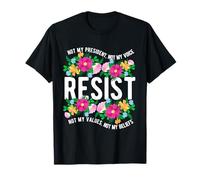 NOT My President, NOT My Voice Resist NOT My Values T-Shirt