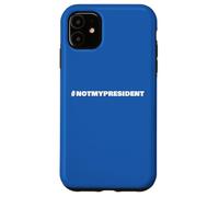 Not My President Slogan Tee - Hashtag Resistance Case for iPhone 11