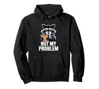 Not My Problem Angry Raccoon Funny Sarcastic Mood Pullover Hoodie