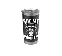 Not My Problem Angry Raccoon Funny Sarcastic Mood Stainless Steel Insulated Tumbler