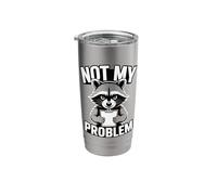 Not My Problem Angry Raccoon Funny Sarcastic Mood Stainless Steel Insulated Tumbler