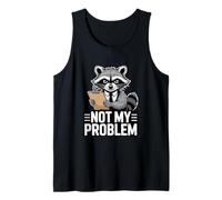 Not My Problem Angry Raccoon Funny Sarcastic Mood Tank Top