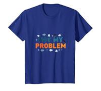 Not My Problem: Carefree Attitude for Stress Relief T-Shirt, Kids, Royal Blue, 8 Years