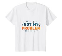Not My Problem: Carefree Attitude for Stress Relief T-Shirt, Kids, White, 2 Years