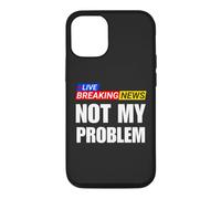 Not My Problem Funny Breaking News Case for iPhone 12/12 Pro