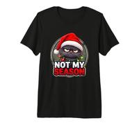 Not My Season Santa Moody Feline Sarcasm Anti Christmas Premium T-Shirt