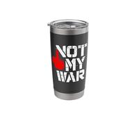 Not My War Protest Sign Stainless Steel Insulated Tumbler