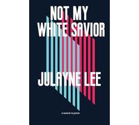Not My White Savior: A Memoir in Poems