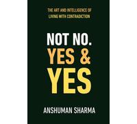 Not No, Yes & Yes: The Art and Intelligence of Living with Contradiction