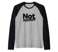 NOT Nothin! Raglan Baseball Tee