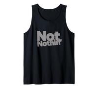 NOT Nothin! Tank Top