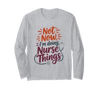 Not Now I'm Doing Nurse Things Stethoscope Long Sleeve T-Shirt