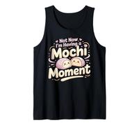 Not Now I'm Having A Mochi Moment Tank Top