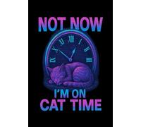 Not Now I'm on Cat Time Funny Cat Quote Lined Paper Notebook 120 Pages 6 x 9 Inches: Gifts for Cat Lovers