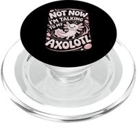 Not Now I'm Talking To My Axolotl PopSockets PopGrip for MagSafe