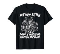 Not Now Kitten Daddy Increasing Shareholder Value Funny Meme T-Shirt