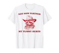 Not Now Partner My Tummy Hurts Funny Raccoon Cowboy T-Shirt