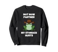 Not Now Partner My Tummy Hurts Sweatshirt