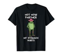 Not Now Partner My Tummy Hurts T-Shirt