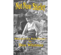 Not Now Shirley: Memories of a Baby Boomer