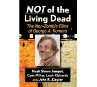 Not of the Living Dead: The Non-Zombie Films of George A. Romero